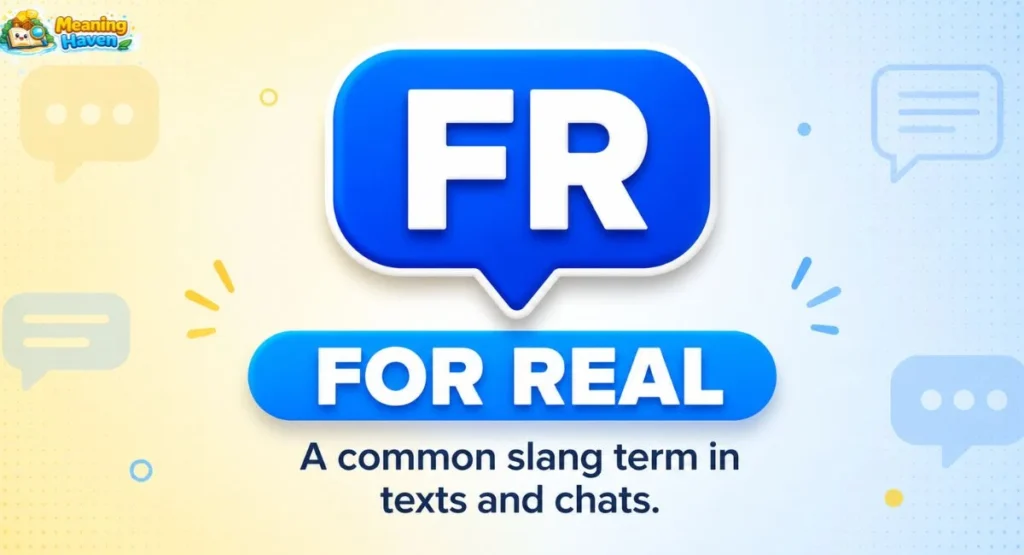 FR meaning in text as for real with simple slang explanation
