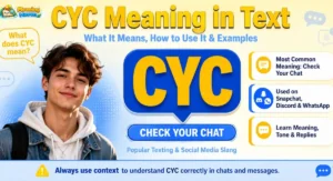 CYC most commonly means "Check Your Chat" in texting and online messaging.